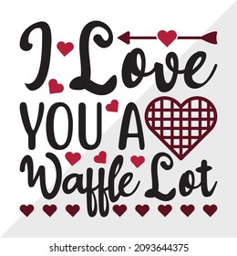 I Love You A Waffle Lot Printable Vector Illustration