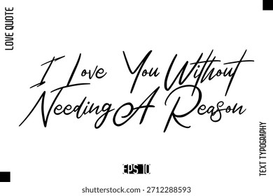 Te Amo Sin Necesidad De Una Razón - Elegante Amor Cita Elegante Caligrafía Cursiva Vector Tipografía Diseño