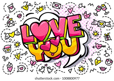 Love you word bubble. Message in pop art comic style with hand drawn hearts and emoji smiles.