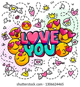 Love you word bubble. Message in pop art comic style with hand drawn hearts and emoji smiles.