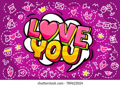 Love you word bubble. Message in pop art comic style with hand drawn hearts and symbols of love.