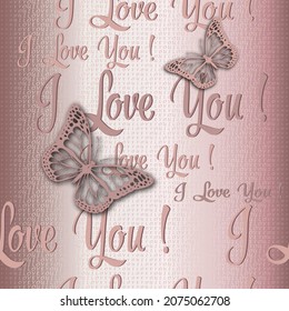 I love you. Love words 3d seamless pattern. Vector ornamental lettering love background. Romantic repeat backdrop. Elegance butterflies. Beautiful ornaments. For greeting cards, gift wrapping, covers.