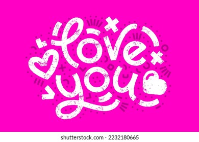 Love you words bold lettering surrounded with hand-drawn elements and heart shapes. Vector bright modern lettering with texture effect and geometric elements. Romantic modern card.