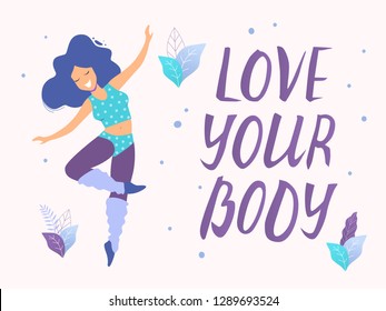 Love your body card, poster. Beautiful dancing woman vector flat illustration.