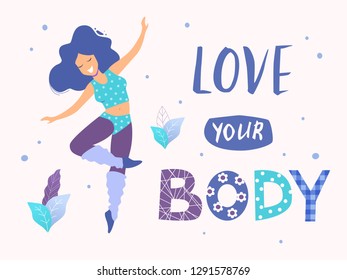 Love your body card, poster. Beautiful dancing woman vector flat illustration.