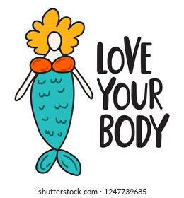 Love your body. Hand drawn icon mermaid. Vector doodle illustration with lettering for greeting card, t shirt, print, stickers, posters design.