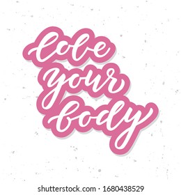 Love your body hand drawn lettering. Template for, banner, poster, flyer, greeting card, web design, print design. Vector illustration.