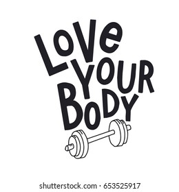 Love your body. Hand drawn font with illustration of dumbbell. Motivational sport phrase. Love yourself. Vector design.