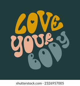 Love your body handwriting lettering. Trendy vector design for poster, card, T-shirt.