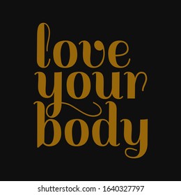 Love your body. Inspirational and motivational quote.
