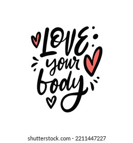 Love your body. Lettering phrase. Modern calligraphy text. Vector illustration isolated on white background.