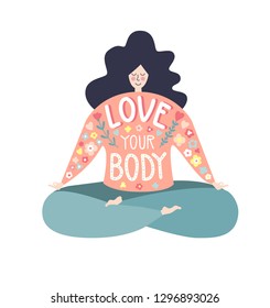 Love your body. Modern flat vector illustration with an inspirational message. Lovely plus size woman in the Lotus pose, hand lettering phrase, doodle flowers. Inspiring yoga and meditation concept.