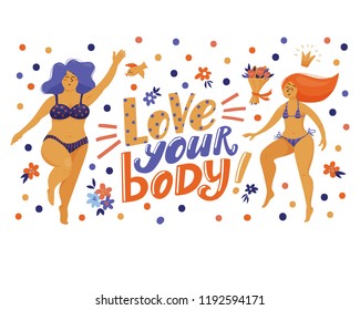 Love your body motivational poster, banner with lettering and two pretty plus size, chubby women in swimming suits dancing happily, flat vector illustration on white background. Love your body banner