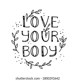 Love your body - motivational quote lettering in vector. Perfect for poster, t-shirt, cards. 