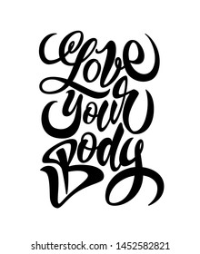 Love your body phrase. Inspirational quote about body positive. Modern calligraphy. Vector card or poster design