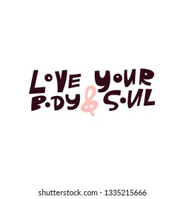 Love your body and soul-hand drawn lettering quote. Cartoon style