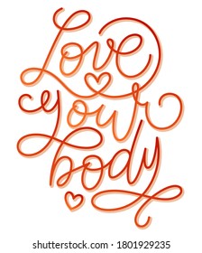 Love your body text. Motivational quote, handwritten calligraphy text for inspirational posters, cards and social media content. phrase isolated on white background.