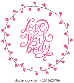 Love your body text. Motivational quote, handwritten calligraphy text for inspirational posters, cards and social media content. phrase isolated on white background.