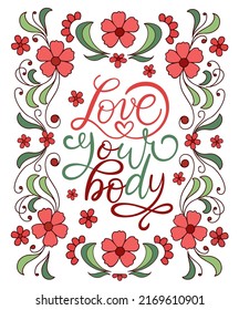 Love your body text. Motivational quote, handwritten calligraphy text for inspirational posters, cards and social media content.  white background.