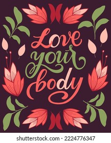 Love your body text. Motivational quote, handwritten calligraphy text for inspirational posters, cards and social media content. 