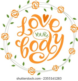 Love your body text. Motivational quote, handwritten calligraphy text for inspirational posters, cards and social media content. 