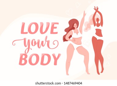Love your body vector illustration with two different beautiful dancing women wearing in lingerie, bra and bikini. Body positive, girl power concept. Self esteem design. Motivation text words.