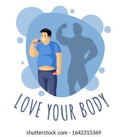 Love Your Body Vector Illustration With Typography. Overweight Man Eating Chocolate And Dropping Shadow Of An Athletic Person In Flat Style. Appetite Correction, Diet And Weight Loss Control Concept.