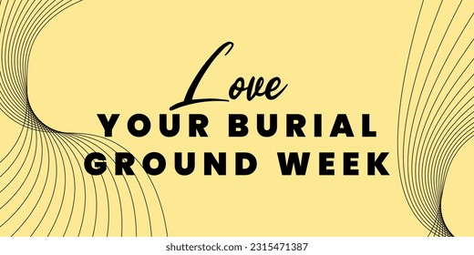 Love your Burial Ground Week banner.