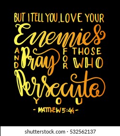 love your enemies. Bible Verse. Hand Lettered Quote. Modern Calligraphy. Christian Poster