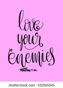 love your enemies. Bible Verse. Hand Lettered Quote. Modern Calligraphy. Christian Poster