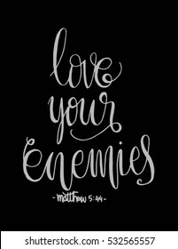 love your enemies. Bible Verse. Hand Lettered Quote. Modern Calligraphy. Christian Poster