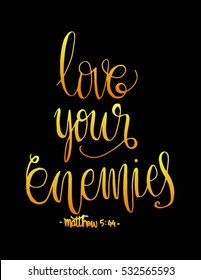 love your enemies. Bible Verse. Hand Lettered Quote. Modern Calligraphy. Christian Poster