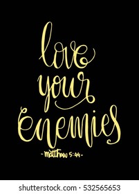 love your enemies. Bible Verse. Hand Lettered Quote. Modern Calligraphy. Christian Poster