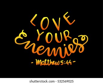 love your enemies. Bible Verse. Hand Lettered Quote. Modern Calligraphy. Christian Poster