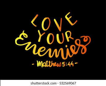 love your enemies. Bible Verse. Hand Lettered Quote. Modern Calligraphy. Christian Poster
