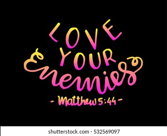 love your enemies. Bible Verse. Hand Lettered Quote. Modern Calligraphy. Christian Poster