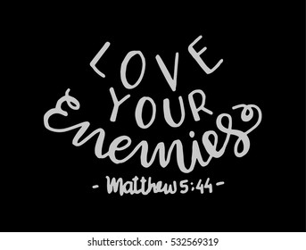 love your enemies. Bible Verse. Hand Lettered Quote. Modern Calligraphy. Christian Poster