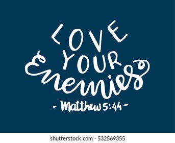 love your enemies. Bible Verse. Hand Lettered Quote. Modern Calligraphy. Christian Poster