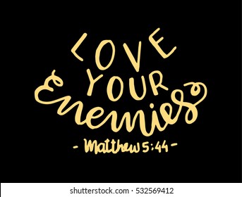 love your enemies. Bible Verse. Hand Lettered Quote. Modern Calligraphy. Christian Poster