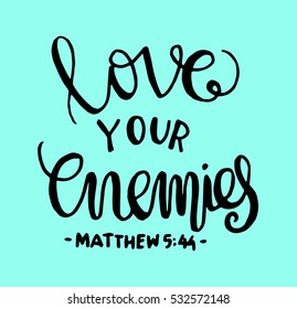 love your enemies. Bible Verse. Hand Lettered Quote. Modern Calligraphy. Christian Poster