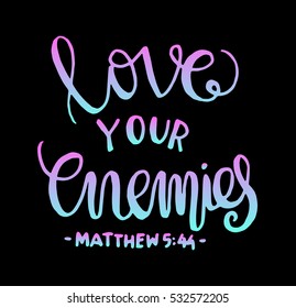 love your enemies. Bible Verse. Hand Lettered Quote. Modern Calligraphy. Christian Poster