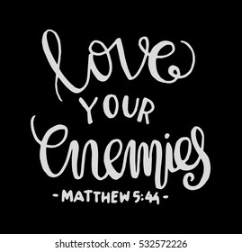 love your enemies. Bible Verse. Hand Lettered Quote. Modern Calligraphy. Christian Poster