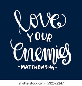 love your enemies. Bible Verse. Hand Lettered Quote. Modern Calligraphy. Christian Poster