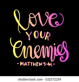 love your enemies. Bible Verse. Hand Lettered Quote. Modern Calligraphy. Christian Poster