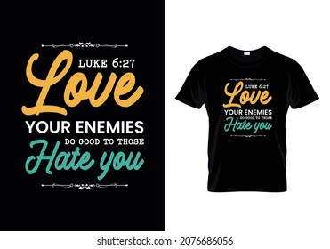 Love your Enemies - Luke 6:27 - Bible verse Typographic Design