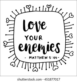 love your enemies quote on white background. Bible verse. Modern Calligraphy. Christian Poster