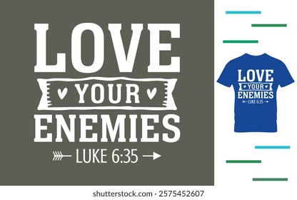 Love your enemies t shirt design