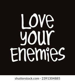 love your enemies text on black background.