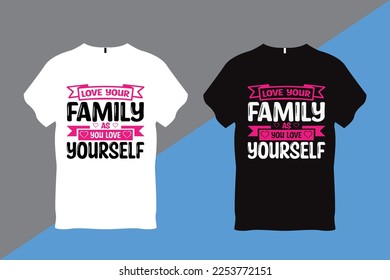 Love your Family as You Love Yourself Family Love Quote T Shirt Design