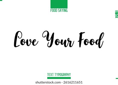 Love Your Food Food Saying In Stylish Modern Typography